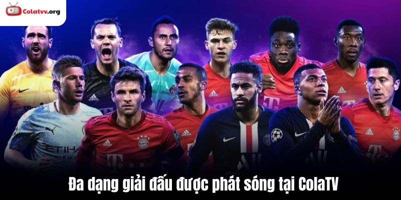 Đa dạng giải đấu được phát sóng tại ColaTV