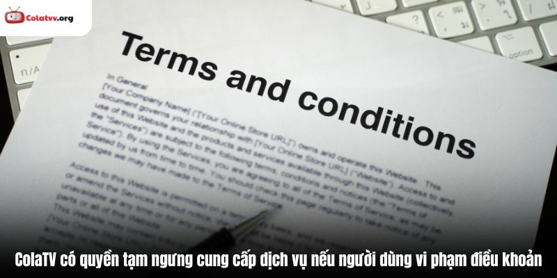 ColaTV có quyền tạm ngưng cung cấp dịch vụ nếu người dùng vi phạm điều khoản