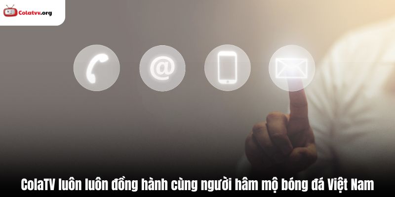 ColaTV luôn luôn đồng hành cùng người hâm mộ bóng đá Việt Nam