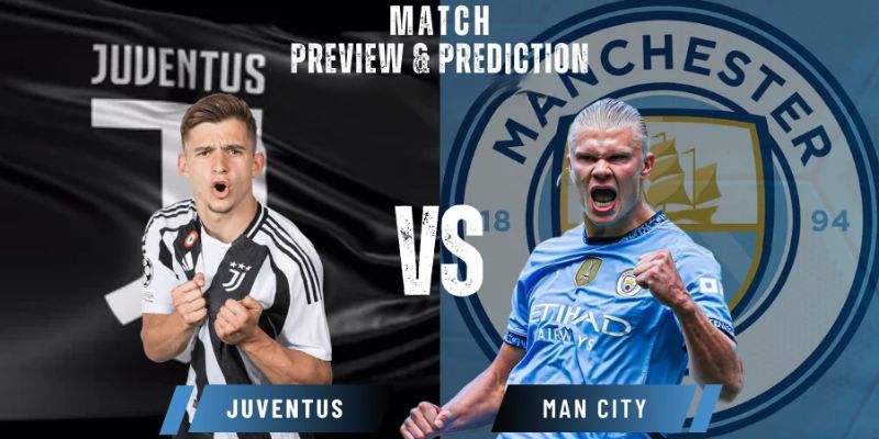 Nhận định Juventus vs Man City
