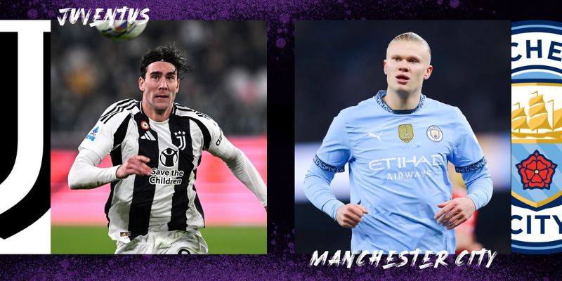 Juventus nhập cuộc với hiệu số bàn thắng nhỉnh hơn so với Man City
